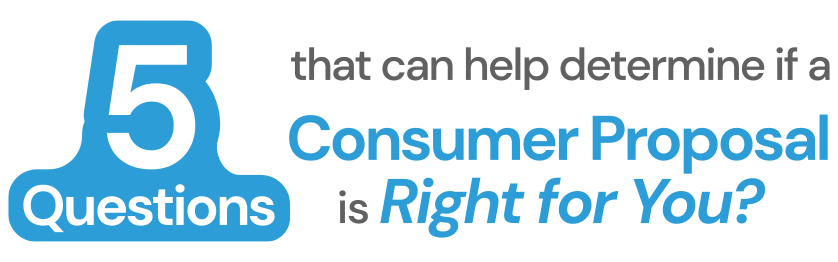 5 Questions That Can Help Determine if a Consumer Proposal is Right for You